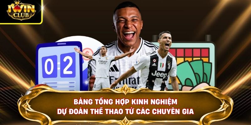 Bảng tổng hợp kinh nghiệm dự đoán thể thao từ các chuyên gia