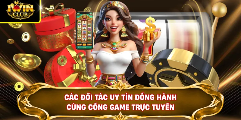 Các đối tác uy tín đồng hành cùng cổng game trực tuyến