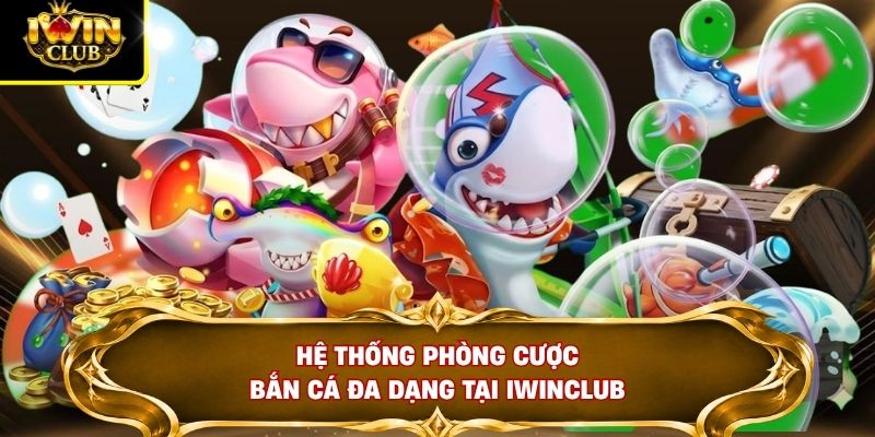 FC Đại Thánh Bắn Cá Đạt RTP 97%, Thưởng Tối Đa 1000X 3 Hệ thống phòng cược bắn cá đa dạng tại IWINCLUB