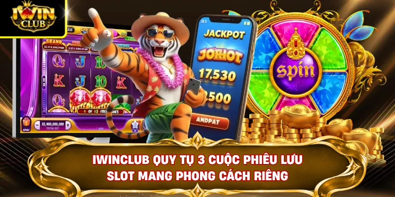 IWINCLUB quy tụ 3 cuộc phiêu lưu slot mang phong cách riêng