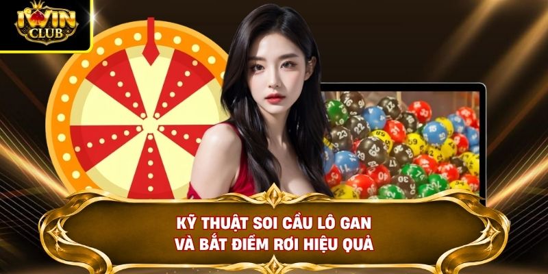 Lô Gan - Cách Nhận Diện Số Khan Qua 4 Tín Hiệu Nổi Bật 4 Kỹ thuật soi cầu lô gan và bắt điểm rơi hiệu quả
