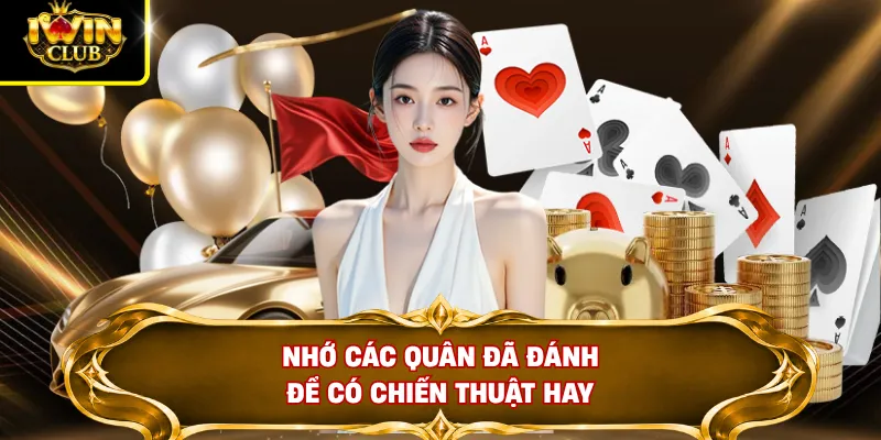 Nhớ các quân đã đánh để có chiến thuật hay