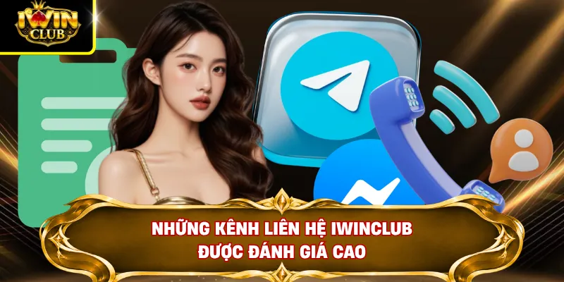 Liên Hệ IWINCLUB 1 Những kênh liên hệ IWINCLUB được đánh giá cao