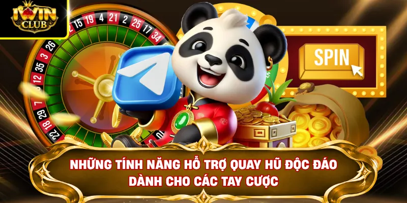 Những tính năng hỗ trợ quay hũ độc đáo dành cho các tay cược