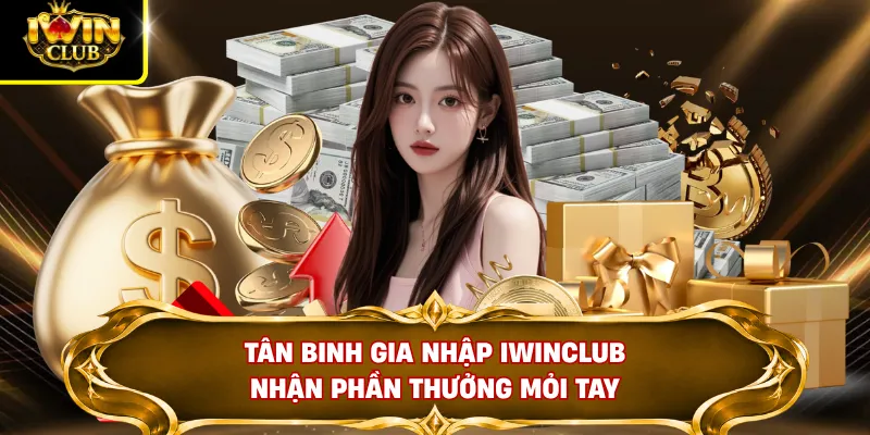 Tân binh gia nhập IWINCLUB nhận phần thưởng mỏi tay
