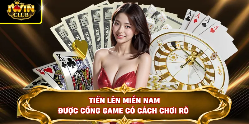 Tiến lên miền Nam được cổng game có cách chơi rõ