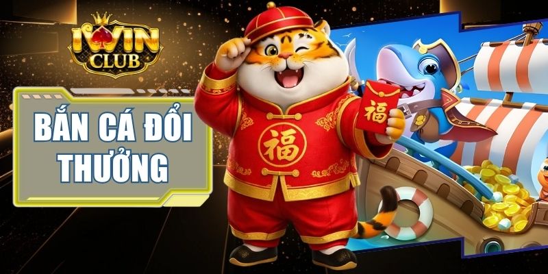 Bắn Cá Đổi Thưởng