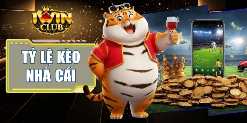 Tỷ Lệ Kèo Nhà Cái