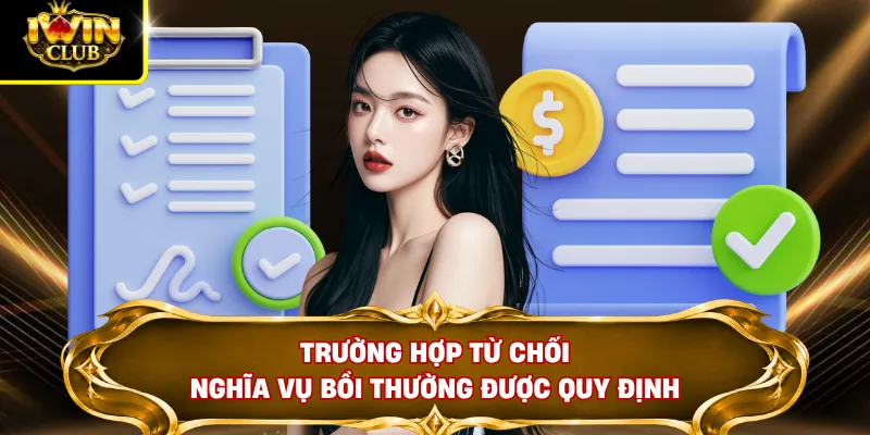 Miễn Trừ Trách Nhiệm IWINCLUB 3 Trường hợp từ chối nghĩa vụ bồi thường được quy định