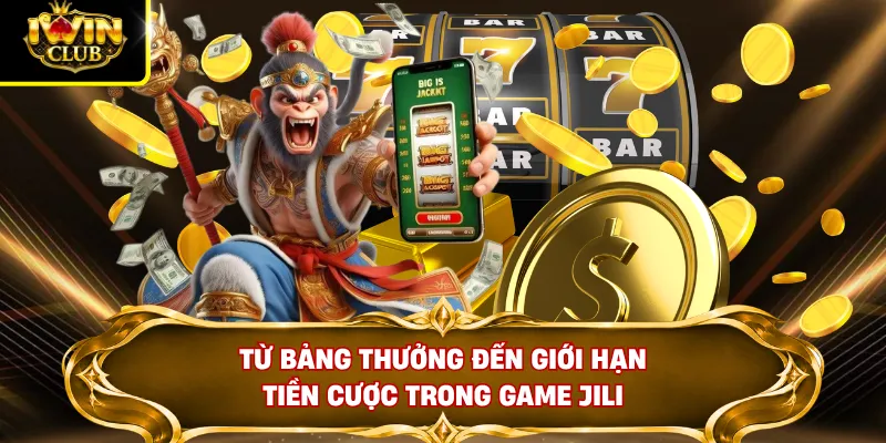 Từ bảng thưởng đến giới hạn tiền cược trong game JILI